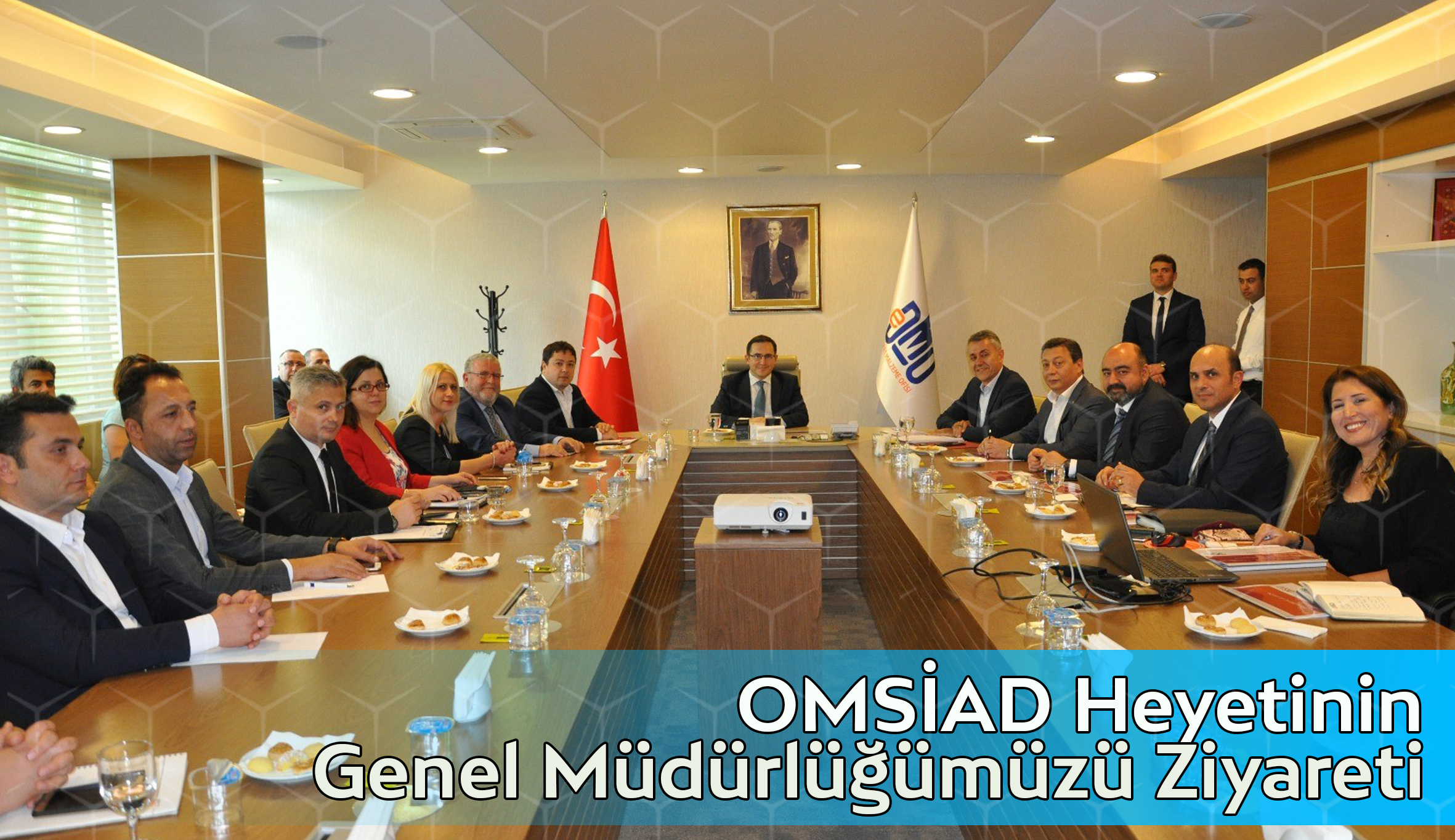 OMSİAD Heyetinin Genel Müdürlüğümüzü Ziyareti