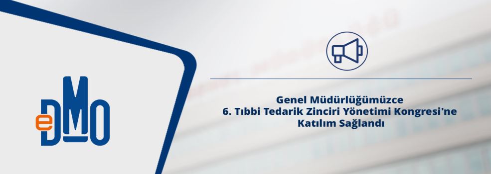 Genel Müdürlüğümüzce 6. Tıbbi Tedarik Zinciri Yönetimi Kongresi'ne Katılım Sağlandı